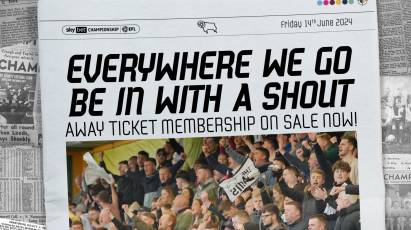 2024/25 Away Ticket Memberships: Everywhere We Go - Be In With A Shout!